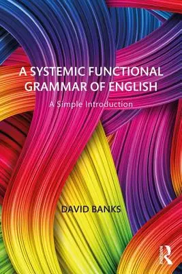 A Systemic Functional Grammar of English: O introducere simplă - A Systemic Functional Grammar of English: A Simple Introduction
