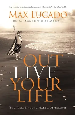 Supraviețuiește vieții tale: Ai fost făcut să faci o diferență - Outlive Your Life: You Were Made to Make a Difference