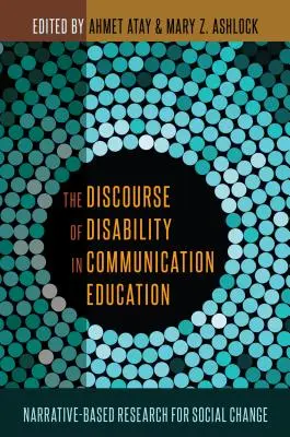Discursul dizabilității în educația pentru comunicare: Cercetare bazată pe narațiune pentru schimbare socială - The Discourse of Disability in Communication Education: Narrative-Based Research for Social Change