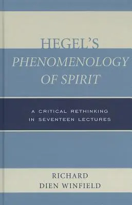Fenomenologia spiritului a lui Hegel: O regândire critică în șaptesprezece prelegeri - Hegel's Phenomenology of Spirit: A Critical Rethinking in Seventeen Lectures