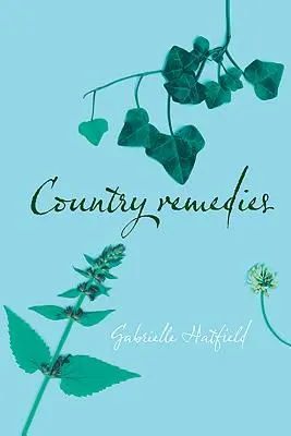 Remedii de la țară: Remedii tradiționale pe bază de plante din East Anglian în secolul al XX-lea - Country Remedies: Traditional East Anglian Plant Remedies in the Twentieth Century