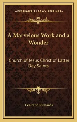 O lucrare minunată și o minune: Biserica lui Isus Hristos a Sfinților din Zilele din Urmă - A Marvelous Work and a Wonder: Church of Jesus Christ of Latter Day Saints
