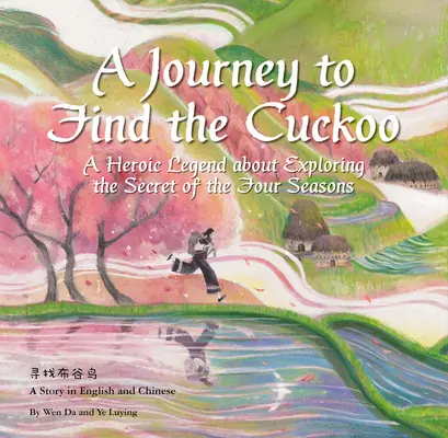 O călătorie pentru a găsi cucul: O legendă eroică despre explorarea secretului celor patru anotimpuri - A Journey to Find the Cuckoo: A Heroic Legend about Exploring the Secret of the Four Seasons
