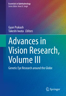 Advances in Vision Research, volumul III: Genetic Eye Research Around the Globe - Advances in Vision Research, Volume III: Genetic Eye Research Around the Globe