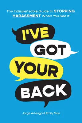 I've Got Your Back: The Indispensable Guide to Stopping Harassment When You See It