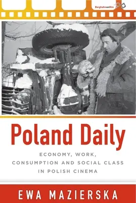 Polonia zilnic: Economie, muncă, consum și clasă socială în cinematografia poloneză - Poland Daily: Economy, Work, Consumption and Social Class in Polish Cinema