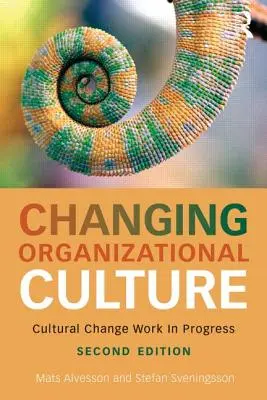 Schimbarea culturii organizaționale: Schimbarea culturală în curs de desfășurare - Changing Organizational Culture: Cultural Change Work in Progress