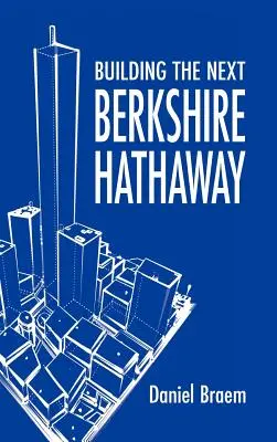 Construirea următoarei Berkshire Hathaway - Building the Next Berkshire Hathaway