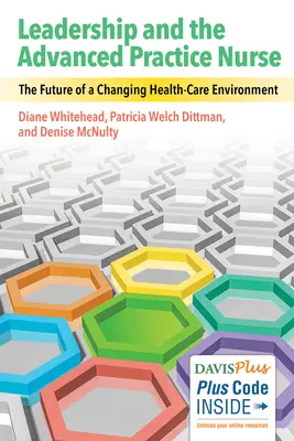 Leadership and the Advanced Practice Nurse: Viitorul unui mediu de asistență medicală în schimbare - Leadership and the Advanced Practice Nurse: The Future of a Changing Healthcare Environment