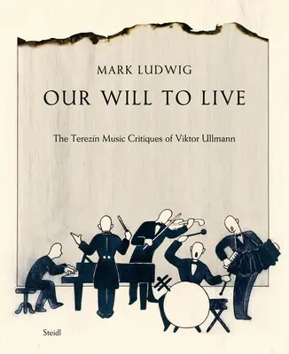 Voința noastră de a trăi: Criticile muzicale Terezn ale lui Viktor Ullmann - Our Will to Live: The Terezn Music Critiques of Viktor Ullmann
