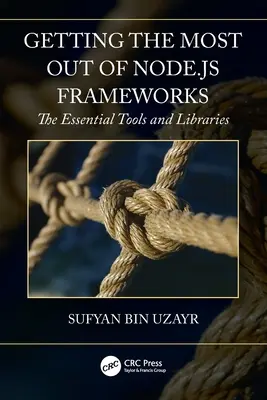 Obținerea celor mai bune rezultate din Node.js Frameworks: Instrumente și biblioteci esențiale - Getting the Most out of Node.js Frameworks: The Essential Tools and Libraries