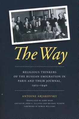 Calea: Gânditori religioși ai emigrației ruse la Paris și jurnalul lor, 1925-1940 - The Way: Religious Thinkers of the Russian Emigration in Paris and Their Journal, 1925-1940