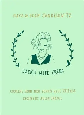 Freda, soția lui Jack: Gătitul din West Village din New York - Jack's Wife Freda: Cooking from New York's West Village