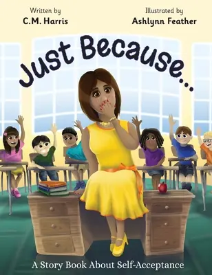 Doar pentru că...: O carte de povești despre acceptarea de sine - Just Because...: A Story Book About Self-Acceptance