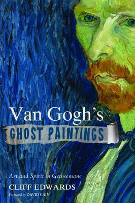 Tablourile cu fantome ale lui Van Gogh - Van Gogh's Ghost Paintings