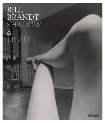 Bill Brandt: Umbră și lumină - Bill Brandt: Shadow & Light