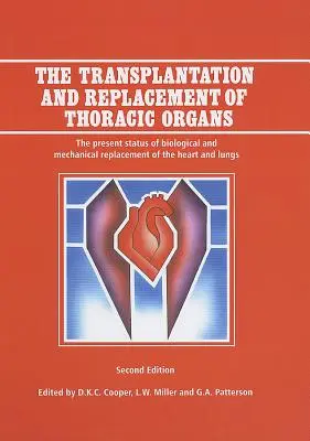Transplantul și înlocuirea organelor toracice: Stadiul actual al înlocuirii biologice și mecanice a inimii și a plămânilor - The Transplantation and Replacement of Thoracic Organs: The Present Status of Biological and Mechanical Replacement of the Heart and Lungs