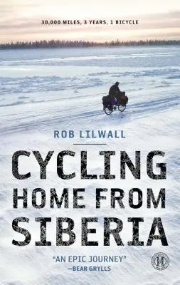 Cu bicicleta acasă din Siberia: 30.000 de mile, 3 ani, o bicicletă - Cycling Home from Siberia: 30,000 Miles, 3 Years, 1 Bicycle
