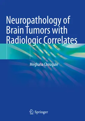 Neuropatologia tumorilor cerebrale cu corelații radiologice - Neuropathology of Brain Tumors with Radiologic Correlates