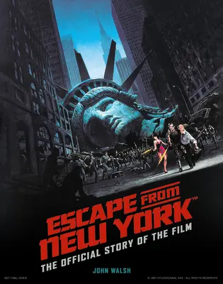 Evadare din New York: Povestea oficială a filmului - Escape from New York: The Official Story of the Film