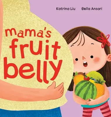 Mama's Fruit Belly - Poveste despre sarcină și copil nou pentru sora mai mare: Anticiparea sarcinii și a noului bebeluș prin ochii unui copil - Mama's Fruit Belly - New Baby Sibling and Pregnancy Story for Big Sister: Pregnancy and New Baby Anticipation Through the Eyes of a Child