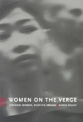 Women on the Verge: Femei japoneze, vise occidentale - Women on the Verge: Japanese Women, Western Dreams