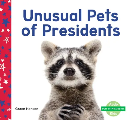 Animale de companie neobișnuite ale președinților - Unusual Pets of Presidents
