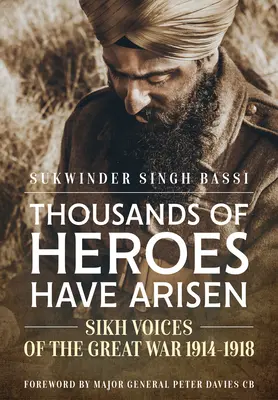 Mii de eroi s-au ridicat: Voci sikh ale Marelui Război 1914-1918 - Thousands of Heroes Have Arisen: Sikh Voices of the Great War 1914-1918