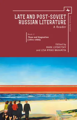 Literatura rusă târzie și post-sovietică: Un cititor, vol. II - Late and Post Soviet Russian Literature: A Reader, Vol. II