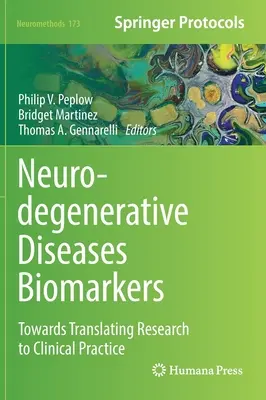 Biomarkeri pentru bolile neurodegenerative: Către transpunerea cercetării în practica clinică - Neurodegenerative Diseases Biomarkers: Towards Translating Research to Clinical Practice