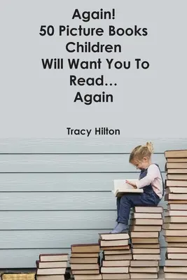 Din nou! 50 de cărți ilustrate pe care copiii vor dori să le citești... din nou - Again! 50 Picture Books Children Will Want You to Read...Again