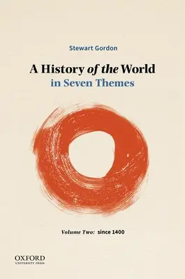 O istorie a lumii în șapte teme: Volumul doi: De la 1400 - A History of the World in Seven Themes: Volume Two: Since 1400