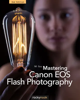 Mastering Canon EOS Flash Photography, ediția a 2-a - Mastering Canon EOS Flash Photography, 2nd Edition