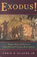 Exodus!: Religion, Race, and Nation in Early Nineteenth-Century Black America (Religie, rasă și națiune în America neagră de la începutul secolului al XIX-lea) - Exodus!: Religion, Race, and Nation in Early Nineteenth-Century Black America
