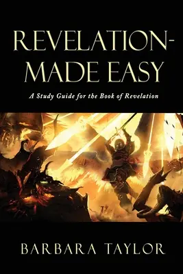 Apocalipsa - făcută ușor: Un ghid de studiu pentru cartea Apocalipsa - Revelation - Made Easy: A Study Guide for the Book of Revelation