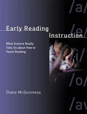 Early Reading Instruction: Ce ne spune cu adevărat știința despre cum să predăm cititul - Early Reading Instruction: What Science Really Tells Us about How to Teach Reading