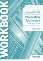 Cambridge International as Level Carte de lucru pentru tehnologia informației - Cambridge International as Level Information Technology Skills Workbook