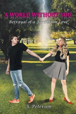 O lume fără tine: Trădarea unei iubiri interzise: Cartea a treia - A World Without You: Betrayal of a Forbidden Love: Book Three