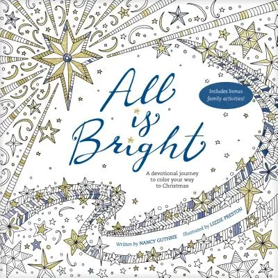 Totul este luminos: O călătorie devoțională pentru a-ți colora drumul spre Crăciun - All Is Bright: A Devotional Journey to Color Your Way to Christmas