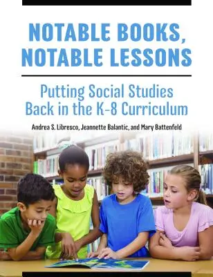 Notable Books, Notable Lessons: Readucerea studiilor sociale în programa școlară K-8 - Notable Books, Notable Lessons: Putting Social Studies Back in the K-8 Curriculum