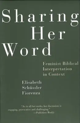 Împărtășirea cuvântului ei: Interpretarea biblică feministă în context - Sharing Her Word: Feminist Biblical Interpretation in Context