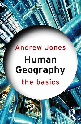 Geografie umană: Noțiuni de bază - Human Geography: The Basics