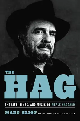 The Hag: Viața, epoca și muzica lui Merle Haggard - The Hag: The Life, Times, and Music of Merle Haggard