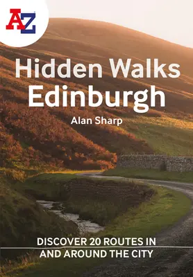 A A-Z Edinburgh Hidden Walks: Descoperiți 20 de trasee în și în jurul orașului: Descoperă 20 de rute în și în jurul orașului - A A-Z Edinburgh Hidden Walks: Discover 20 Routes in and Around the City: Discover 20 Routes in and Around the City