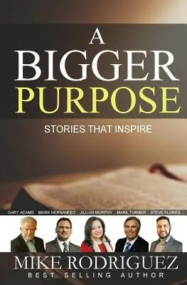 Un scop mai mare: Povești care inspiră - A Bigger Purpose: Stories That Inspire