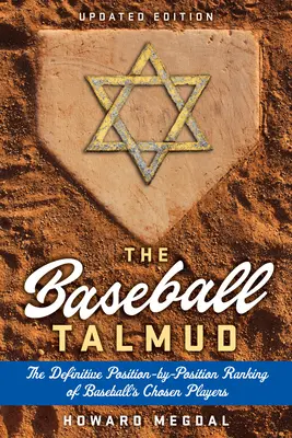 Talmudul baseballului: Clasamentul definitiv, poziție cu poziție, al jucătorilor aleși din baseball - The Baseball Talmud: The Definitive Position-By-Position Ranking of Baseball's Chosen Players