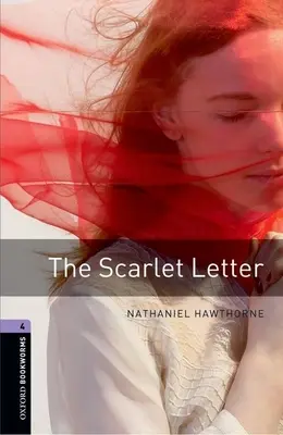 Biblioteca Oxford Bookworms: The Scarlet Letter: Nivelul 4: 1400-Word Vocabulary - Oxford Bookworms Library: The Scarlet Letter: Level 4: 1400-Word Vocabulary