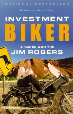 Motociclistul investițiilor: În jurul lumii cu Jim Rogers - Investment Biker: Around the World with Jim Rogers