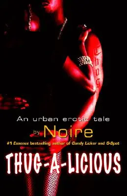 Thug-A-Licious: O poveste erotică urbană - Thug-A-Licious: An Urban Erotic Tale