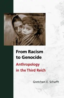 De la rasism la genocid: Antropologia în cel de-al Treilea Reich - From Racism to Genocide: Anthropology in the Third Reich